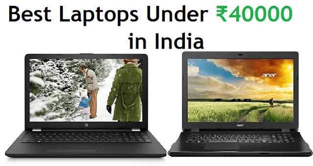 7 Best Laptop Under ₹40000 In India - 2019