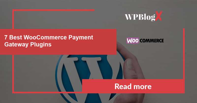7 Best WooCommerce Payment Gateway Plugins 2019 - WPBlogX