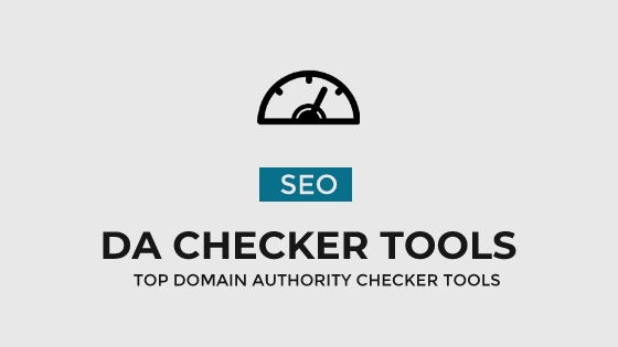 7 Best And Free Domain Authority Checker Tools In 2018 (DA, PA, And MozRank)