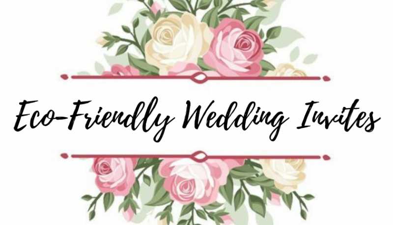7 Eco- Friendly Wedding Invitations For All The Nature Lovers! |