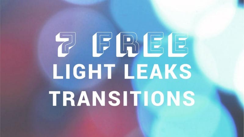 7 Free Light Leaks Transitions For Any Non-Linear Video Editor
