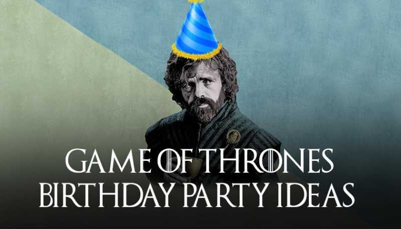 7 Game Of Thrones Themed Birthday Party Ideas You Need To Know