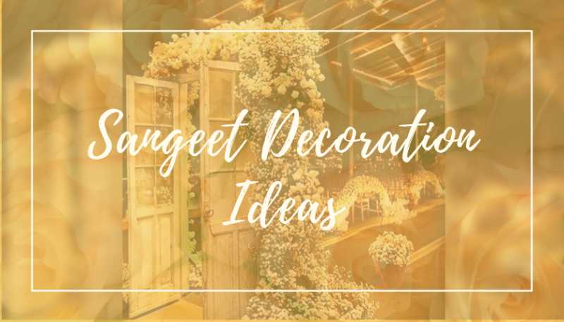 7 Latest Sangeet Decoration Ideas Which You Must See