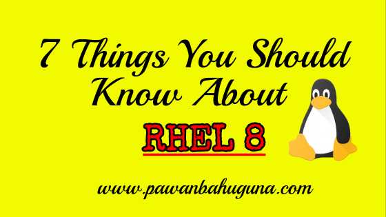 7 Things You Should Know About Red Hat Enterprise Linux 8