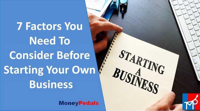 7 Factors You Need To Consider Before Starting A Business - MoneyPedals