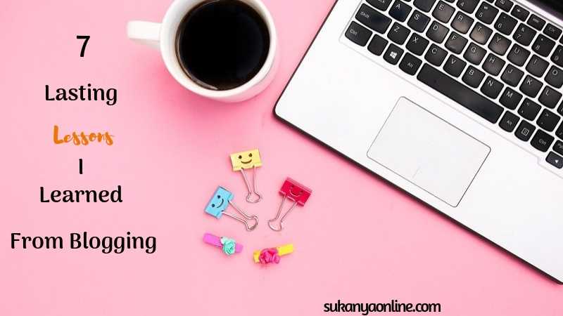 7 Lasting Lessons I Learned From Blogging For Three Months