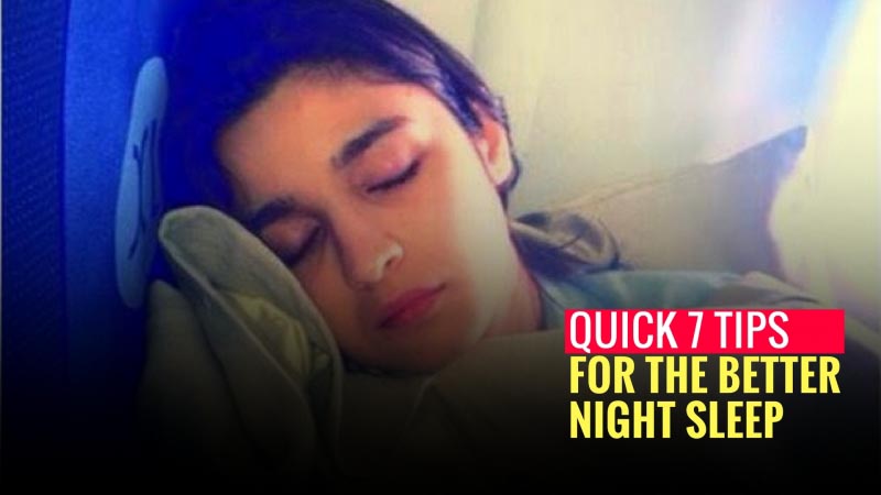 7 Quick Tips To Get Better Night Sleep.
