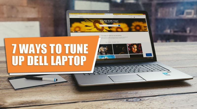 7 Ways To Tune Up Dell Laptop - TechSabes