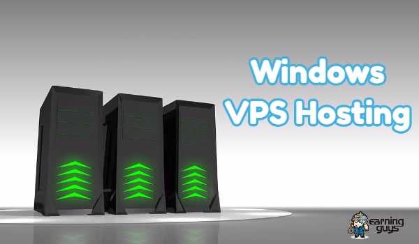 8 Best & Cheap Windows VPS Hosting Providers 2019 - EarningGuys