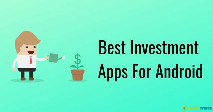 8 Best Investment Apps For Android In 2019 - Androidstrike