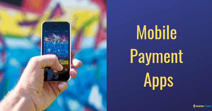 8 Best Mobile Payment Apps That Make Your Payments Easier In 2019