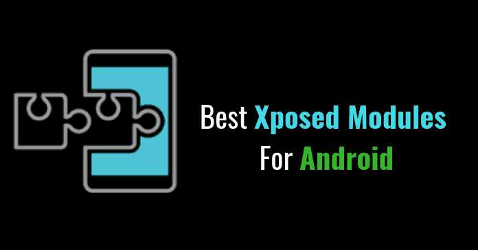 8 Best Xposed Modules For Android Device Of 2018 - Androidstrike