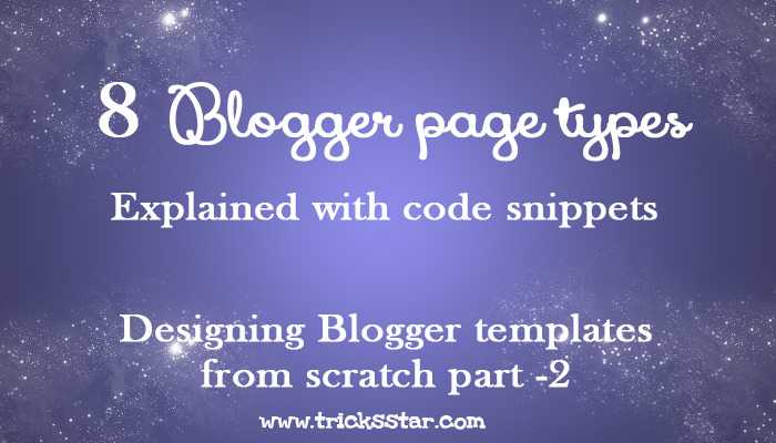 8 Blogger Page Types,Description,Code Snippets To Identify Pages - Designing Blogger Templates From Scratch Part Two 