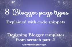 8 Blogger Page Types,Description,Code Snippets to Identify Pages - Designing Blogger Templates from Scratch Part Two 