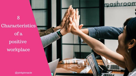 8 Characteristics Of A Positive Workplace