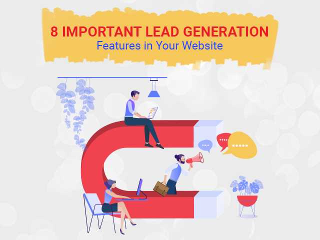 8 Important Lead Generation Features In Your Website