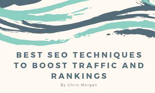 8 Incredible SEO Techniques To Boost Traffic And Rankings