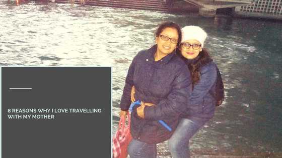 8 Reasons Why I Love Travelling With My Mother