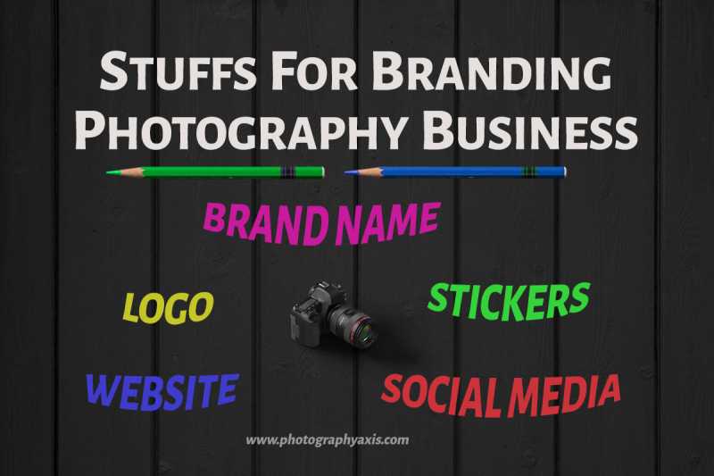 8 Stuffs For Branding Photography Business - PhotographyAxis