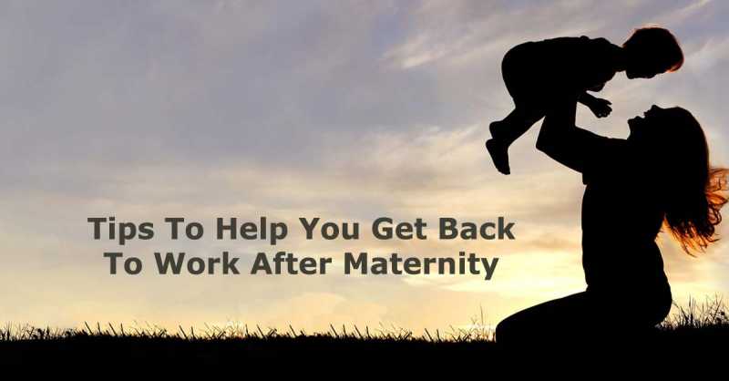 8 Tips On Going Back To Work After Maternity Leave