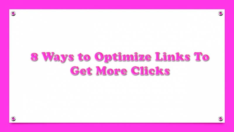 8 Ways To Optimize Links To Get More Clicks | Techy Ways