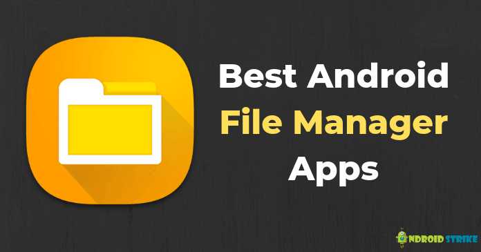 9 Best Android File Manager Apps Of 2019 - Androidstrike