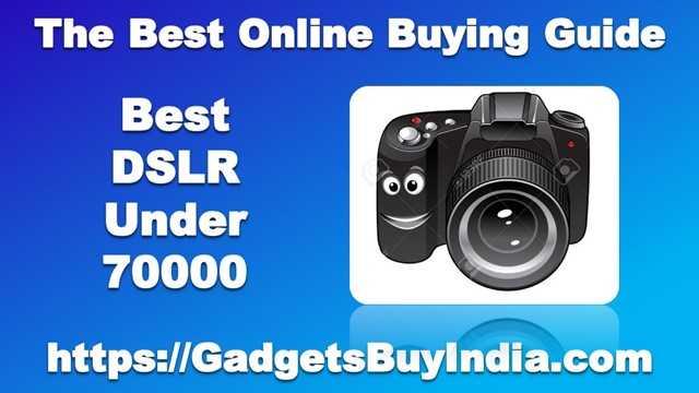 9 Best DSLR Camera Under 70000 In India May 2019 - [4K DSLR]