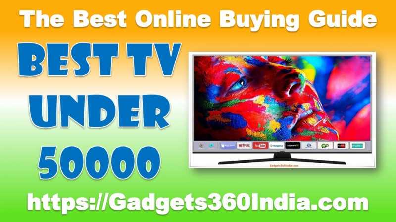 9 Best TV Under 50000 Rs In India October 2018 [Experts Picks]