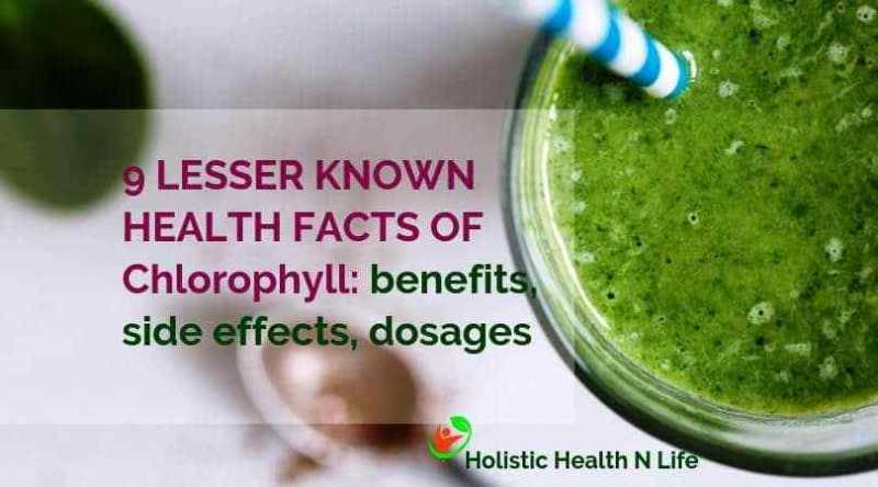 9 Lesser Known Health Benefits Of Chlorophyll: Side Effects, Dosages