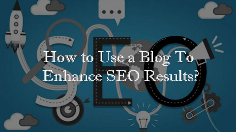 9 SIMPLE WAYS TO USE A BLOG TO IMPROVE SEO RESULTS