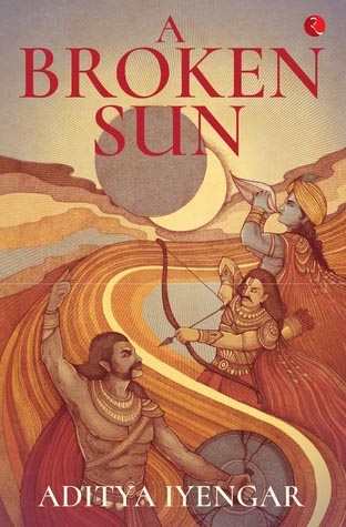 A Broken Sun: A Story Of The Kurukshetra War