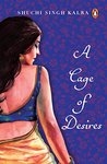 A Cage Of Desires By Shuchi Singh Kalra