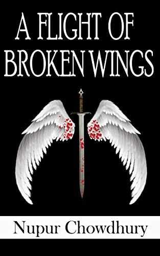 A Flight Of Broken Wings By Nupur Chowdhury - Book Review