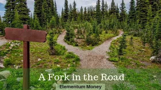 A Fork In The Road | Elementum Money