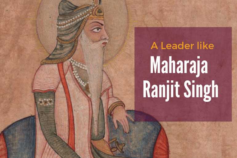 A Leader Like Maharaja Ranjit Singh | The Heritage Lab