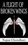 A Lot Of Pages...: Review: A Flight Of Broken Wings By Nupur Chowdhury 