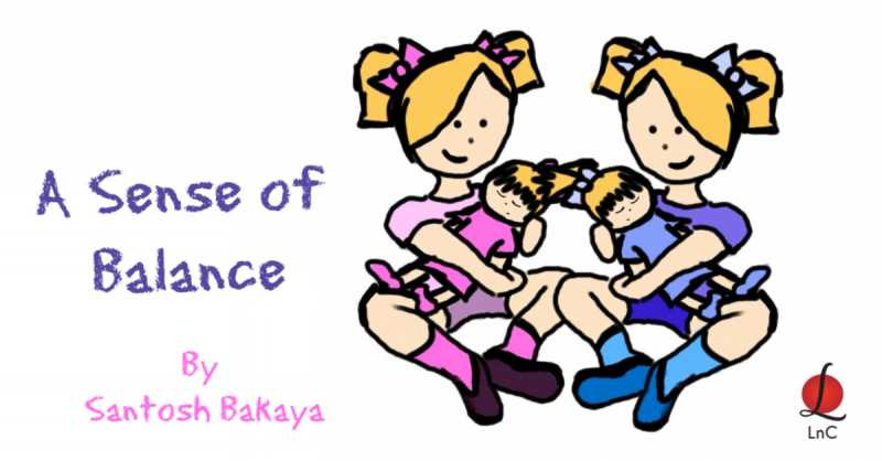 A Sense Of Balance | Morning Meanderings 24 By Santosh Bakaya | LnC