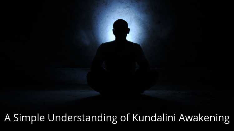 A Simple Understanding Of Kundalini Awakening