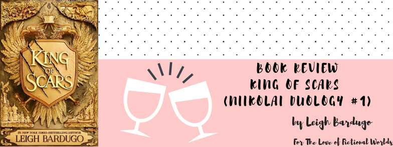 A Strategic, Political Fantasy With A Cliffhanger That Destroys You | Book Review: King Of Scars (Nikolai Duology #1) By Leigh Bardugo