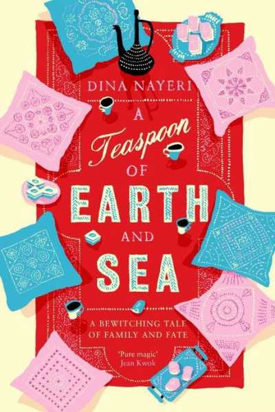 A Teaspoon Of Earth And Sea - Dina Nayeri