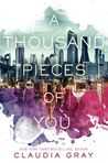 A Thousand Pieces Of You By Claudia Grey