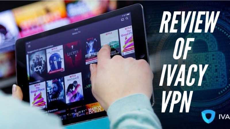 A Detailed Review Of The Ivacy VPN