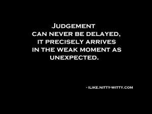A Judgement Can Never Be Delayed It Precisely...
