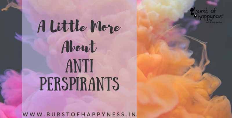 A Little More About Antiperspirants - Burst Of Happyness