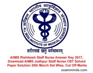 AIIMS Rishikesh Staff Nurse Answer Key 2018, Download AIIMS Rishikesh Staff Nurse SN Grade 2 Solved Paper Solution 20 July Set Wise, Cut Off Marks