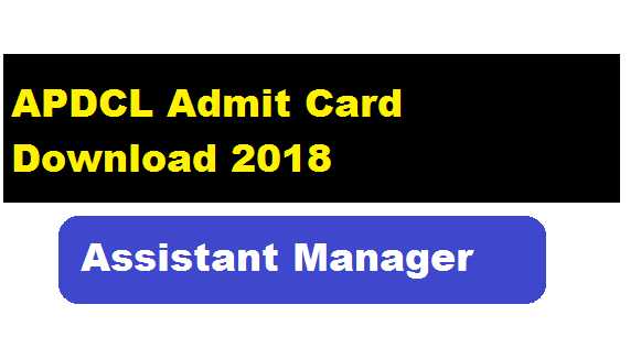 APDCL Admit Card Download 2018 - Assistant Manager Posts