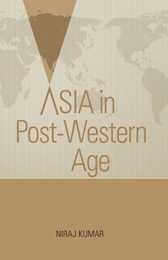 ASIA IN POST-WESTERN AGE By NIRAJ KUMAR