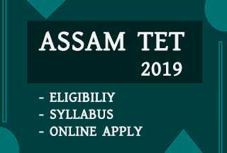ASSAM TET 2019 ONLINE APPLY, NOTIFICATION  & EXAM DATE