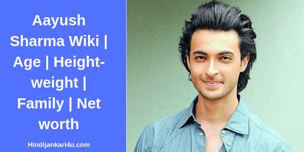 Aayush Sharma Wiki | Age | Height-weight | Family | Net Worth