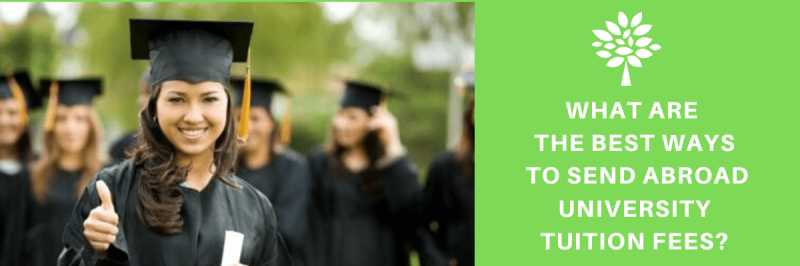 Abroad University | Best Ways To Send Abroad University Tuition Fees?